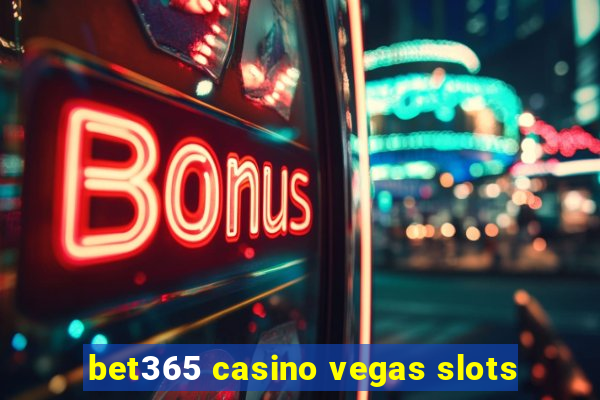 bet365 casino vegas slots