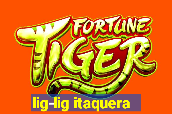 lig-lig itaquera