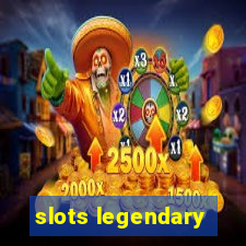 slots legendary