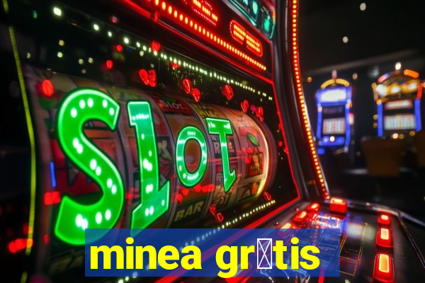 minea gr谩tis