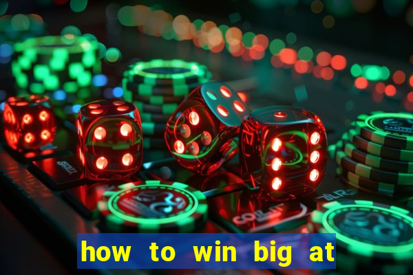 how to win big at a casino