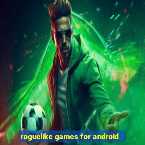 roguelike games for android