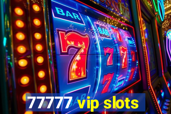 77777 vip slots