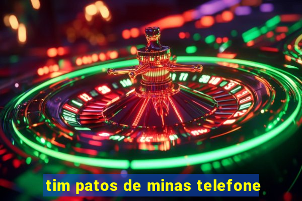 tim patos de minas telefone