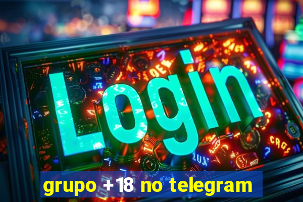 grupo +18 no telegram