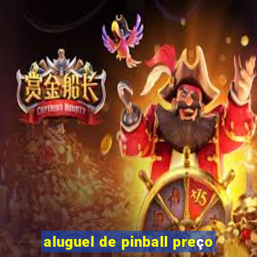 aluguel de pinball preço