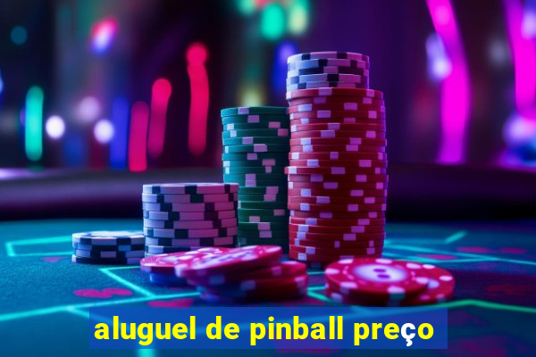 aluguel de pinball preço