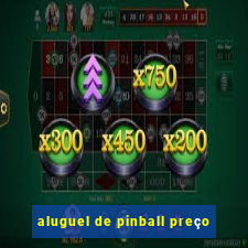 aluguel de pinball preço