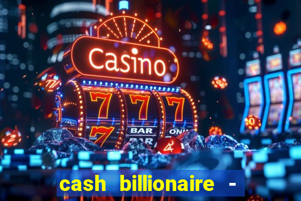 cash billionaire - vip slots