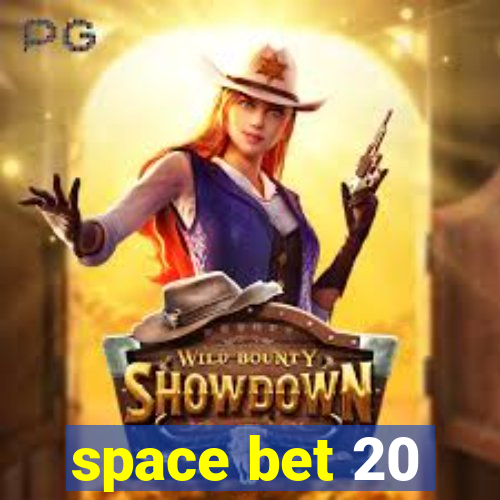 space bet 20