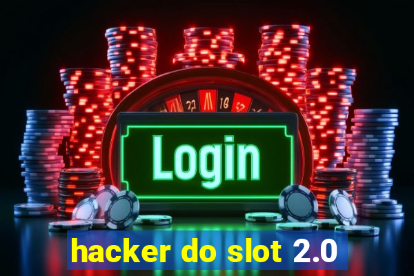 hacker do slot 2.0