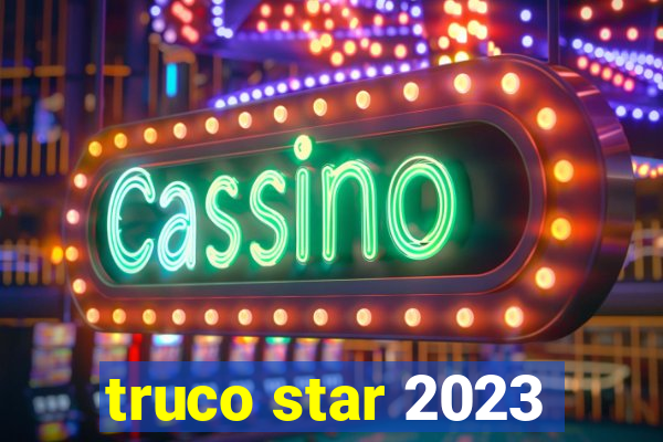 truco star 2023