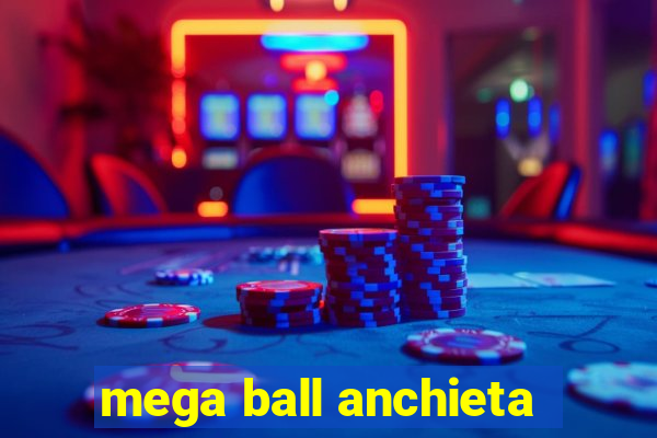 mega ball anchieta