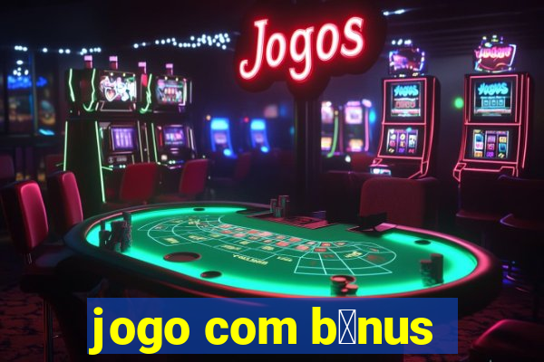 jogo com b么nus