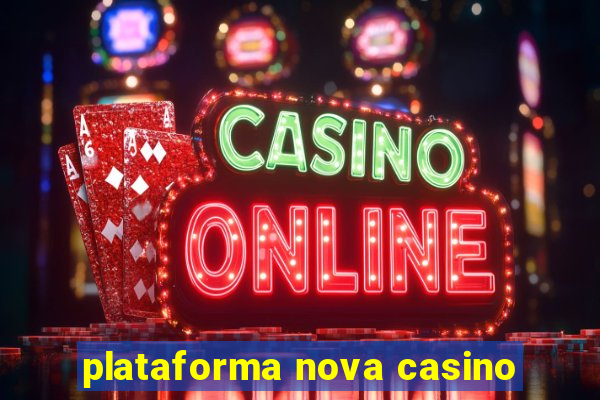 plataforma nova casino