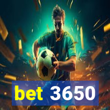 bet 3650