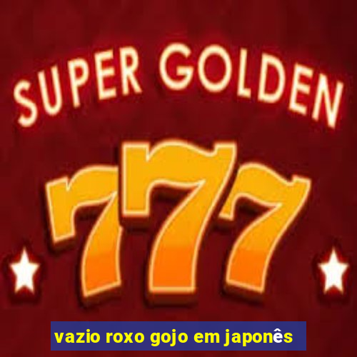 vazio roxo gojo em japonês