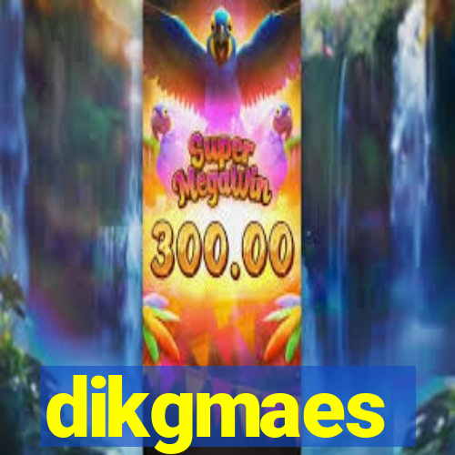 dikgmaes