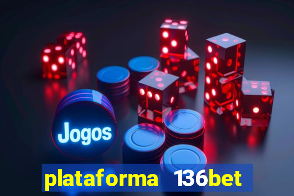 plataforma 136bet paga mesmo