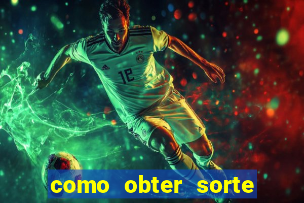 como obter sorte no jogo