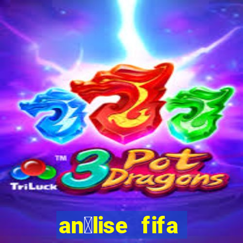 an谩lise fifa bet365 gr谩tis