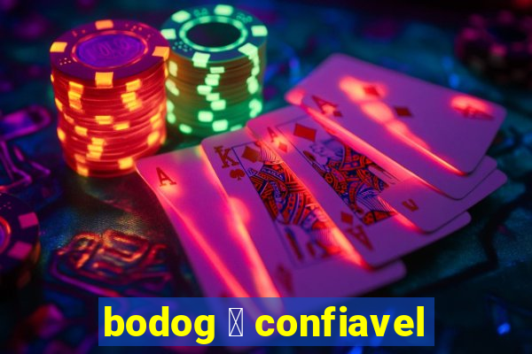 bodog 茅 confiavel