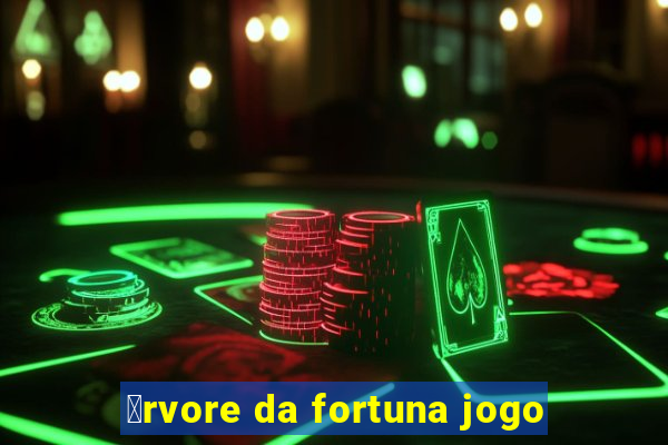 谩rvore da fortuna jogo