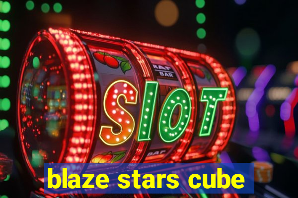 blaze stars cube