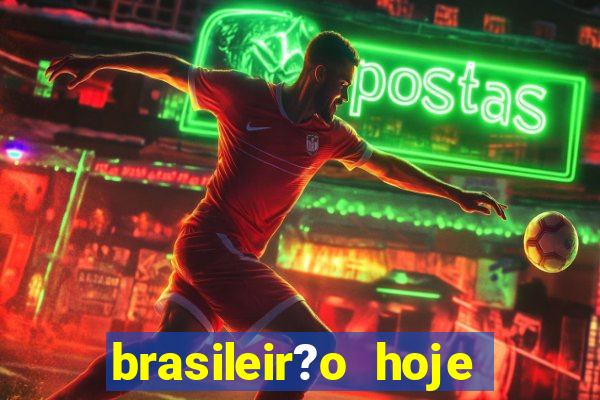 brasileir?o hoje série a