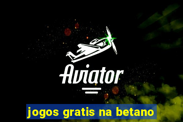 jogos gratis na betano