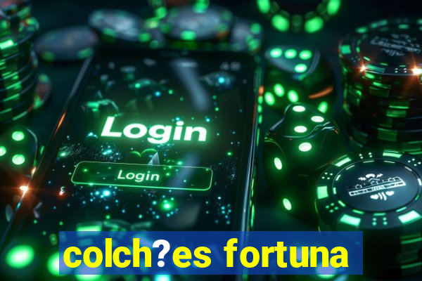 colch?es fortuna