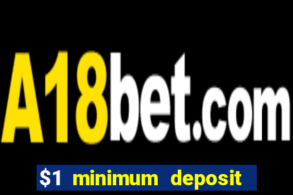 $1 minimum deposit casino australia 2019