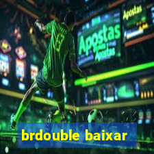 brdouble baixar