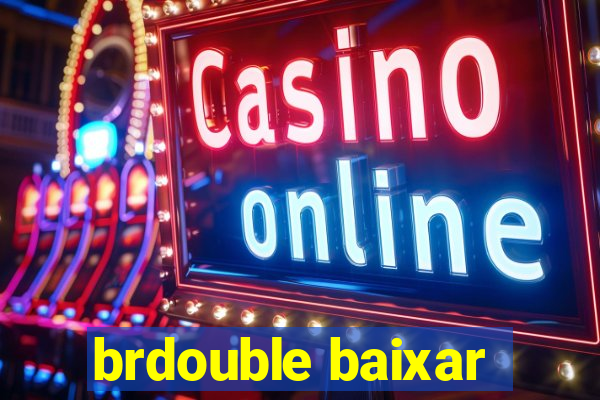 brdouble baixar