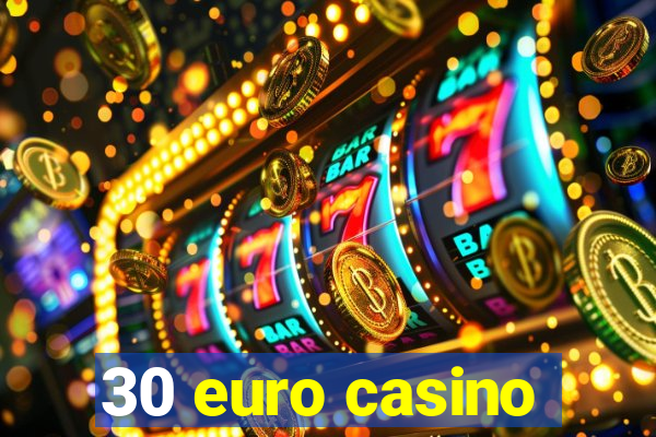 30 euro casino