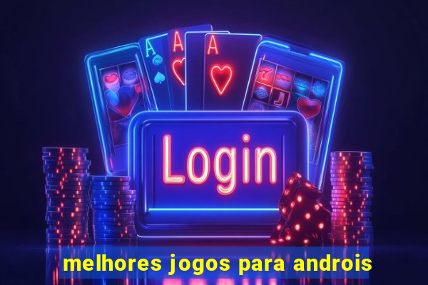 melhores jogos para androis