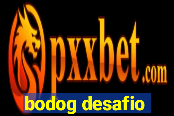 bodog desafio