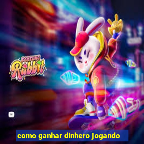 como ganhar dinhero jogando