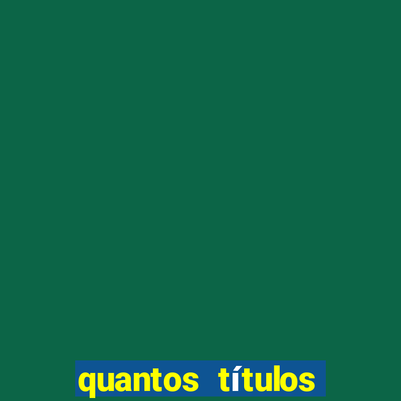 quantos títulos flamengo tem