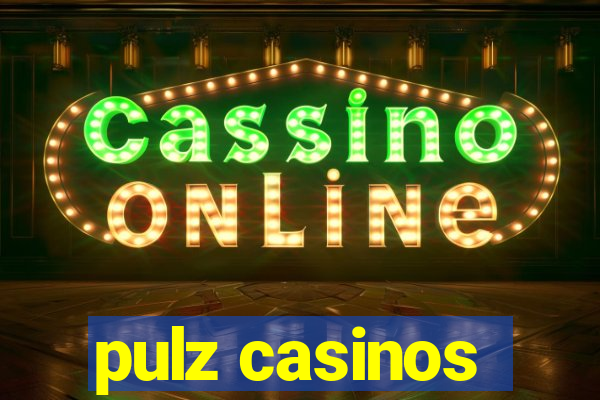 pulz casinos