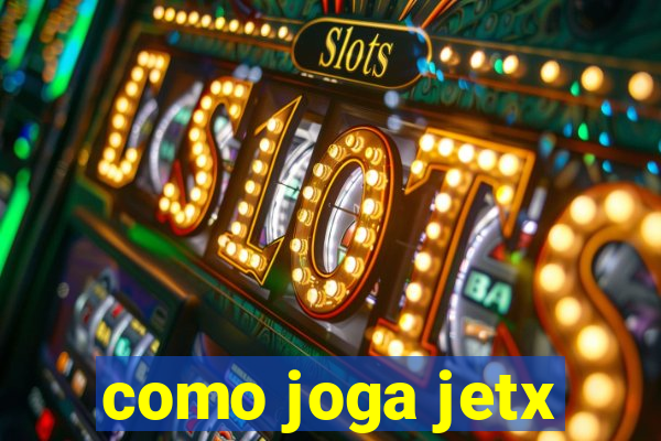 como joga jetx