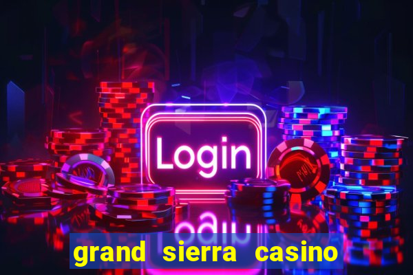 grand sierra casino and resort