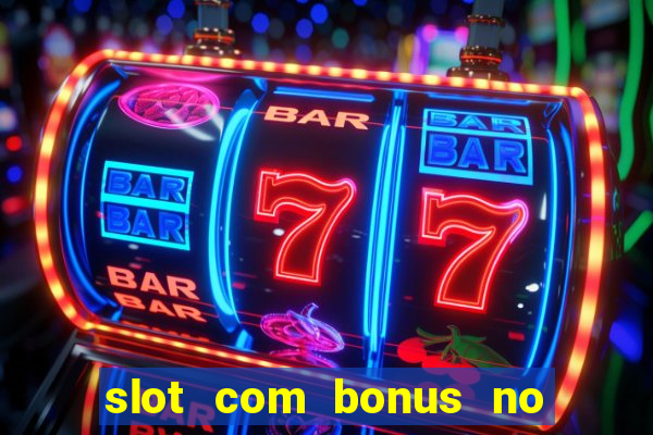 slot com bonus no cadastro sem depósito