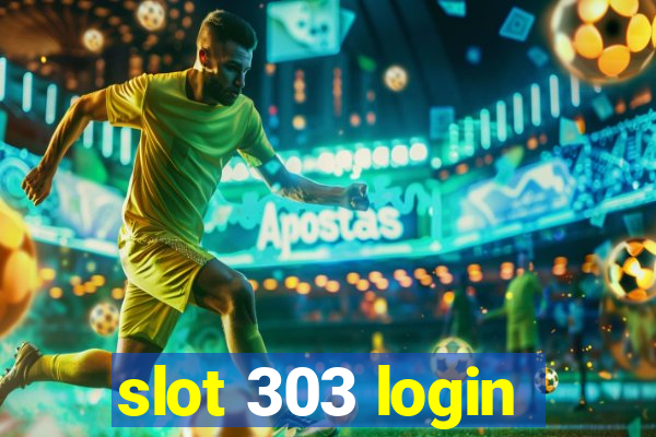 slot 303 login