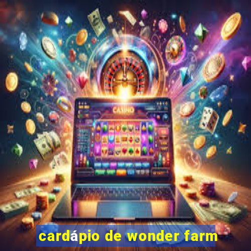 cardápio de wonder farm