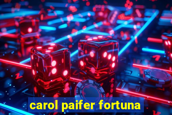 carol paifer fortuna