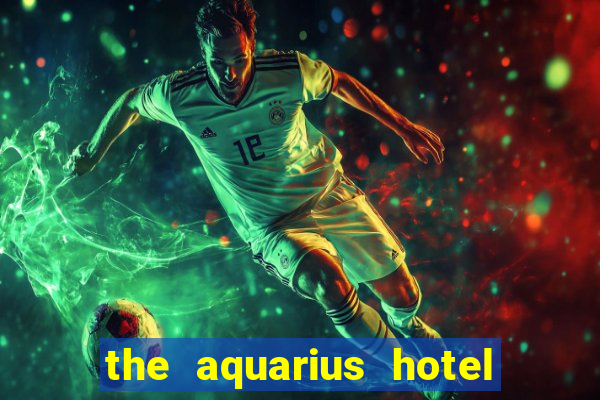 the aquarius hotel and casino