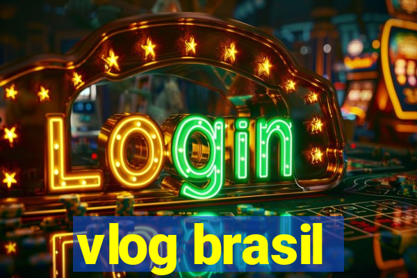 vlog brasil