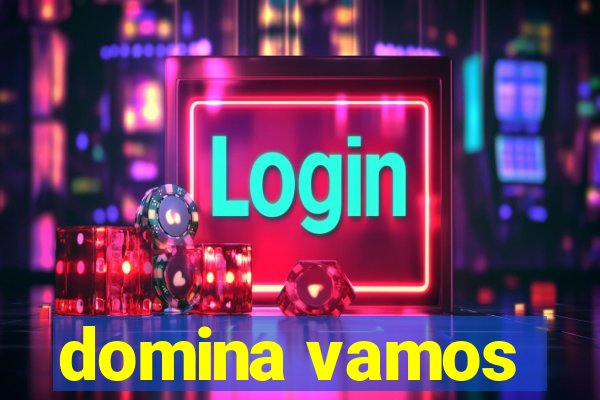 domina vamos