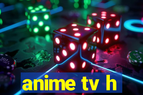 anime tv h